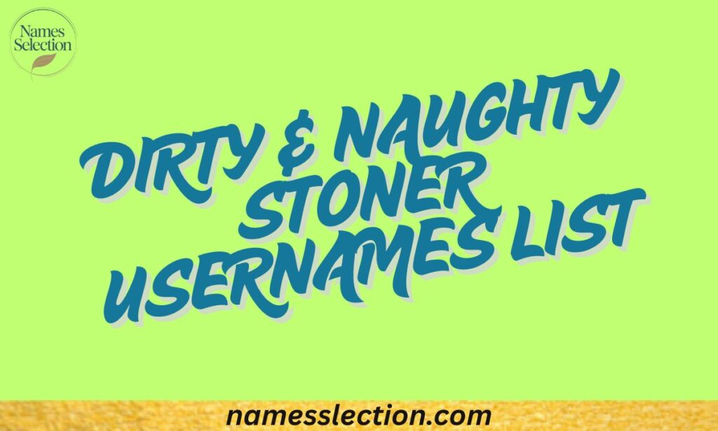 Dirty & Naughty Stoner Usernames