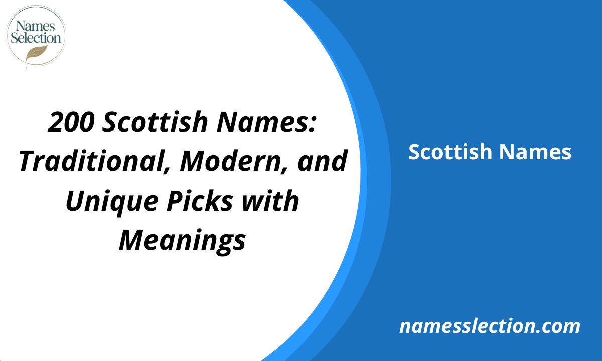 200 Scottish Names: Traditional, Modern, and Unique Picks with Meanings