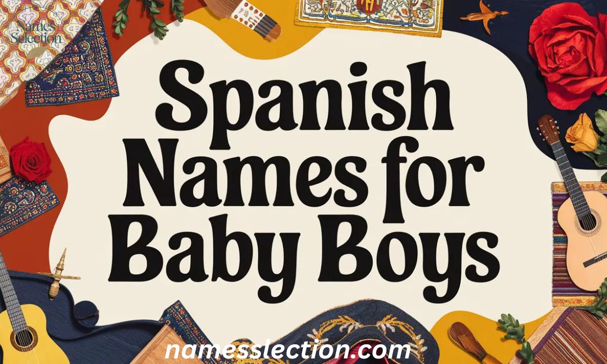Spanish Boy Names: Unique, Traditional, and Modern Picks with Meanings 🇪🇸