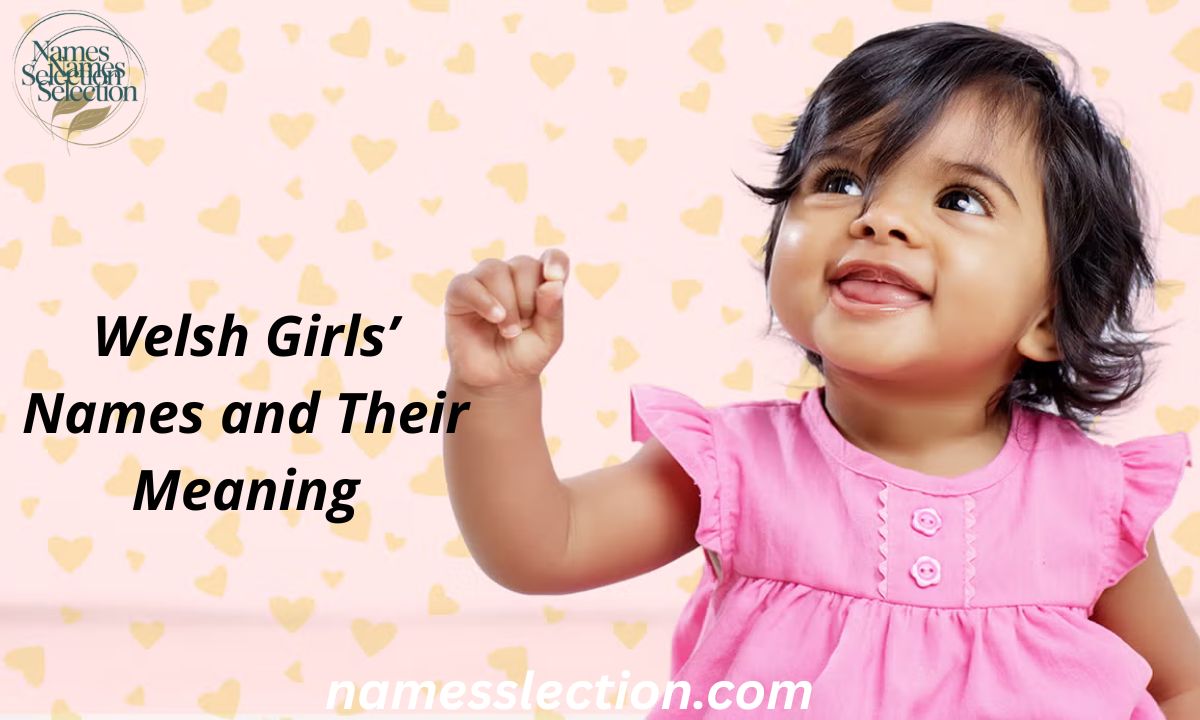 Welsh Girls’ Names and Their Meaning