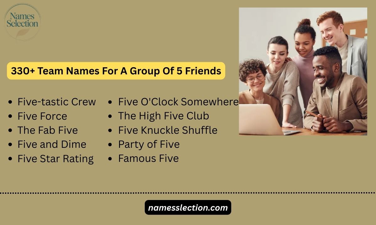 330+ Team Names For A Group Of 5 Friends (Funny & Unique)