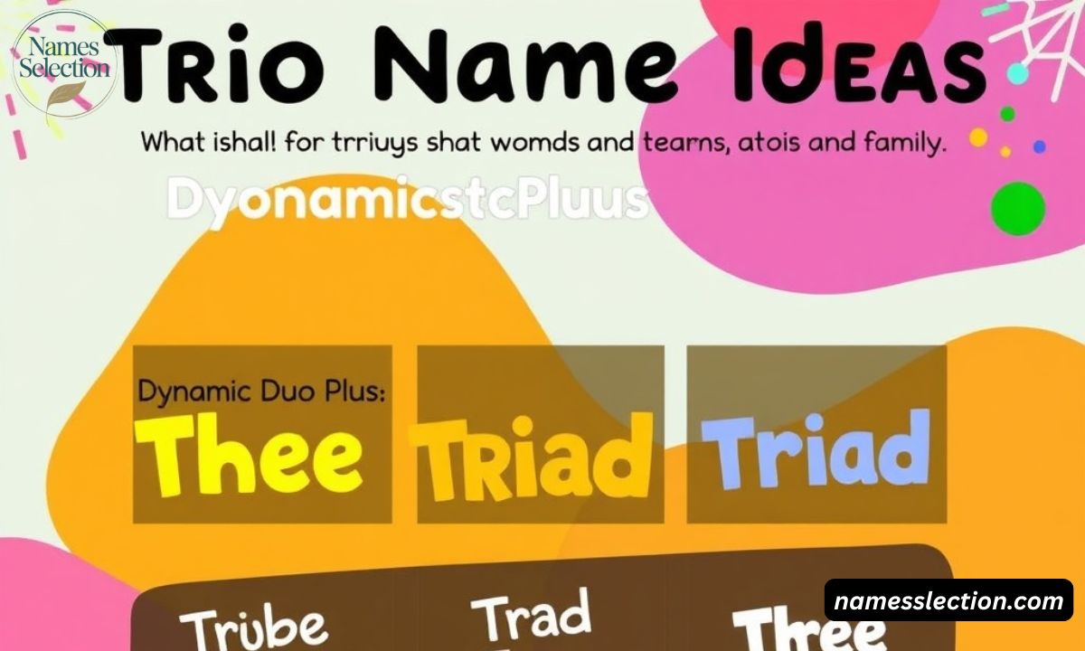 350+ Trio Name Ideas For Friends, Group Chats, Teams & Family