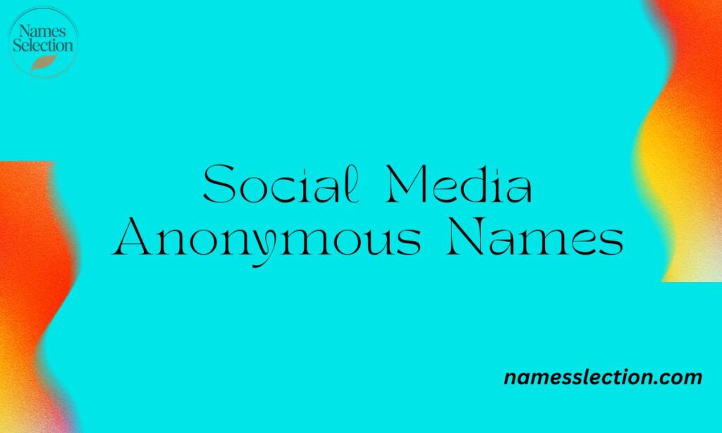 Social Media Anonymous Names