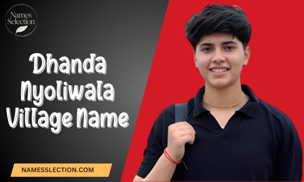 Dhanda Nyoliwala Village Name