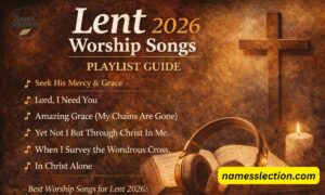 Lent 2026 Worship Songs Playlist Guide