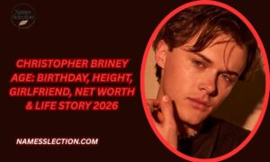 Christopher Briney Age: Birthday, Height, Girlfriend, Net Worth & Life Story 2026