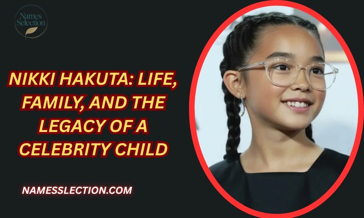 Nikki Hakuta: Life, Family, and the Legacy of a Celebrity Child