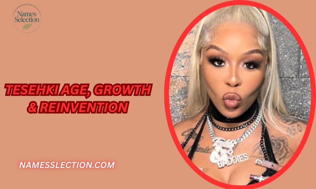 Tesehki Age, Growth & Reinvention